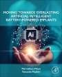 Tawanda Mushiri: Moving Towards Everlasting Artificial Intelligent Battery-Powered Implants, Buch