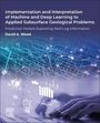 David A Wood: Implementation and Interpretation of Machine and Deep Learning to Applied Subsurface Geological Problems, Buch