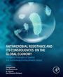 „Antimicrobial Resistance and Its Consequences on the Global Economy“ steht auf einem Cover mit Bakterienabbildungen.