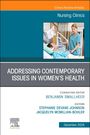 : Addressing Contemporary Issues in Women's Health, an Issue of Nursing Clinics, Buch