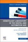 : Hematology Laboratory in the Digital and Automation Age, an Issue of the Clinics in Laboratory Medicine, Buch