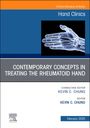 : Contemporary Concepts in Treating the Rheumatoid Hand, an Issue of Hand Clinics, Buch