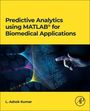 L Ashok Kumar: Predictive Analytics Using Matlab(r) for Biomedical Applications, Buch