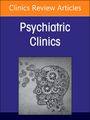 : Psychiatric Genomics: Recent Advances and Clinical Implications, an Issue of Psychiatric Clinics of North America, Buch