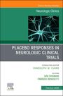 : Placebo Responses in Neurologic Clinical Trials, an Issue of Neurologic Clinics, Buch