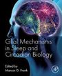 Glial Mechanisms in Sleep and Circadian Biology, Buch