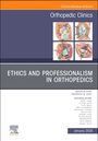 : Ethics and Professionalism in Orthopedics, an Issue of Orthopedic Clinics, Buch