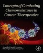 Honey Goel: Concepts of Combating Chemoresistance in Cancer Therapeutics, Buch