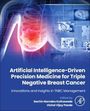 : Artificial Intelligence-Driven Precision Medicine for Triple Negative Breast Cancer, Buch