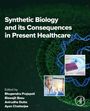 : Synthetic Biology and its Consequences in Present Healthcare, Buch
