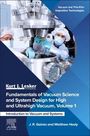 J R Gaines: Fundamentals of Vacuum Science and System Design for High and Ultrahigh Vacuum, Volume 1, Buch