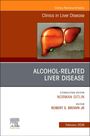 : Alcohol-Related Liver Disease, an Issue of Clinics in Liver Disease, Buch