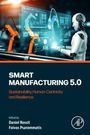 "SMART MANUFACTURING 5.0: Sustainability, Human-Centricity, and Resilience, Ed. Daniel Rossit, Foivos Psaromatis." Roboter und Technik.