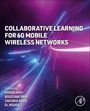 Collaborative Learning for 6G Mobile Wireless Networks, Buch