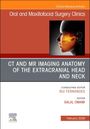 : CT and MR Imaging Anatomy of the Extracranial Head and Neck, an Issue of Oral and Maxillofacial Surgery Clinics of North America, Buch