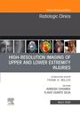 High-Resolution Imaging of Upper and Lower Extremitynjuries, an Issue of Radiologic Clinics of North America, Buch