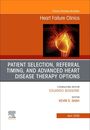 Patient Selection and Timing for Referral for Advanced Heart Disease Therapies, an Issue of Heart Failure Clinics, Buch