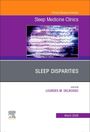 Sleep Disparities, an Issue of Sleep Medicine Clinics, Buch