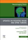 : Updates on Pediatric Brain and Spine Tumors, an Issue of Neuroimaging Clinics of North America, Buch