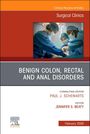 : Benign Colon, Rectal and Anal Disorders, an Issue of Surgical Clinics, Buch