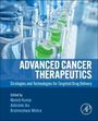 "Advanced Cancer Therapeutics: Strategies and Technologies for Targeted Drug Delivery" von Manish Kumar, Abhishek Jha, Brahmeshwar Mishra.