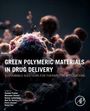 "Green Polymeric Materials in Drug Delivery" - Nachhaltige Lösungen für therapeutische Anwendungen, herausgegeben von mehreren Autoren.
