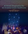 "AI-Driven Diagnostics for 6G-Enabled Smart Healthcare. Bearbeitet von Kulkarni, Kharso, Virade, Khan. Abstrakte digitale Illustration."