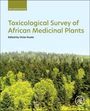 "Second Edition", "Toxicological Survey of African Medicinal Plants", "Edited by Victor Kuete". Waldlandschaft im Hintergrund.