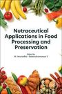 "Nutraceutical Applications in Food Processing and Preservation" von M. Anuradha, Balasubramanya S. Umschlag mit Obst und Gemüse.