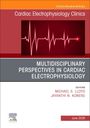Multidisciplinary Perspectives in Cardiac Electrophysiology, an Issue of Cardiac Electrophysiology Clinics, Buch