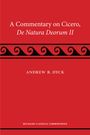 Andrew R. Dyck: A Commentary on Cicero, de natura deorum II, Buch