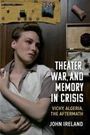 John Ireland: Theater, War, and Memory in Crisis, Buch