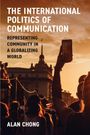 Alan Chong: Chong, A: International Politics of Communication, Buch
