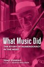 Tony Conrad: Conrad, T: What Music Did, Buch