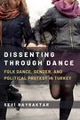Text: "Dissenting Through Dance: Folk Dance, Gender, and Political Protest in Turkey. Sevi Bayraktar."  
Illustration von tanzenden Menschen.