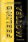 "FEELING YELLOW" steht fett und vertikal. Über 'FEELING': "Asian Americans and Yellowface in Twenty-First-Century Musical Theatre". Darunter: Donatella Galella. Hintergrund gelb-schwarz.