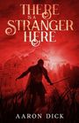 Aaron Dick: There Is A Stranger Here, Buch