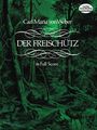 Carl Maria von Weber (1786-1826): Weber, C: Freischütz in Full Score, Noten
