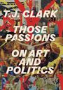 T. J. Clark: Those Passions, Buch