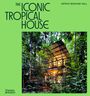 Patrick Bingham-Hall: The Iconic Tropical House, Buch