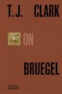 T. J. Clark: T.J. Clark on Bruegel, Buch