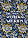 Text: "THE WORLD ACCORDING TO WILLIAM MORRIS". 

Illustration: Dichte Blumenmuster in Blau, Gelb und Grün.