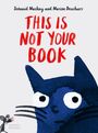 Text: "Seònaid Mackay and Marion Deuchars. THIS IS NOT YOUR BOOK." Illustration: Blaue Katze mit großen Augen, Maus links.