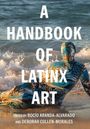 : A Handbook of Latinx Art, Buch