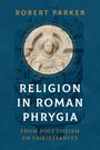 Robert Parker: Religion in Roman Phrygia, Buch