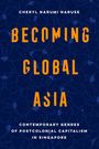 Cheryl Narumi Naruse: Becoming Global Asia, Buch