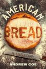 "AMERICAN BREAD A HISTORY ANDREW COE" auf Brot und Mehl. Ein Messer liegt daneben.