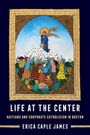 Erica Caple James: Life at the Center, Buch