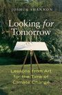 "JOSHUA SHANNON, Looking for Tomorrow, Lessons from Art for the Time of Climate Change." Eine Staffelei steht im Grünen.