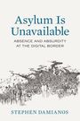 Stephen George Damianos: Asylum Is Unavailable, Buch